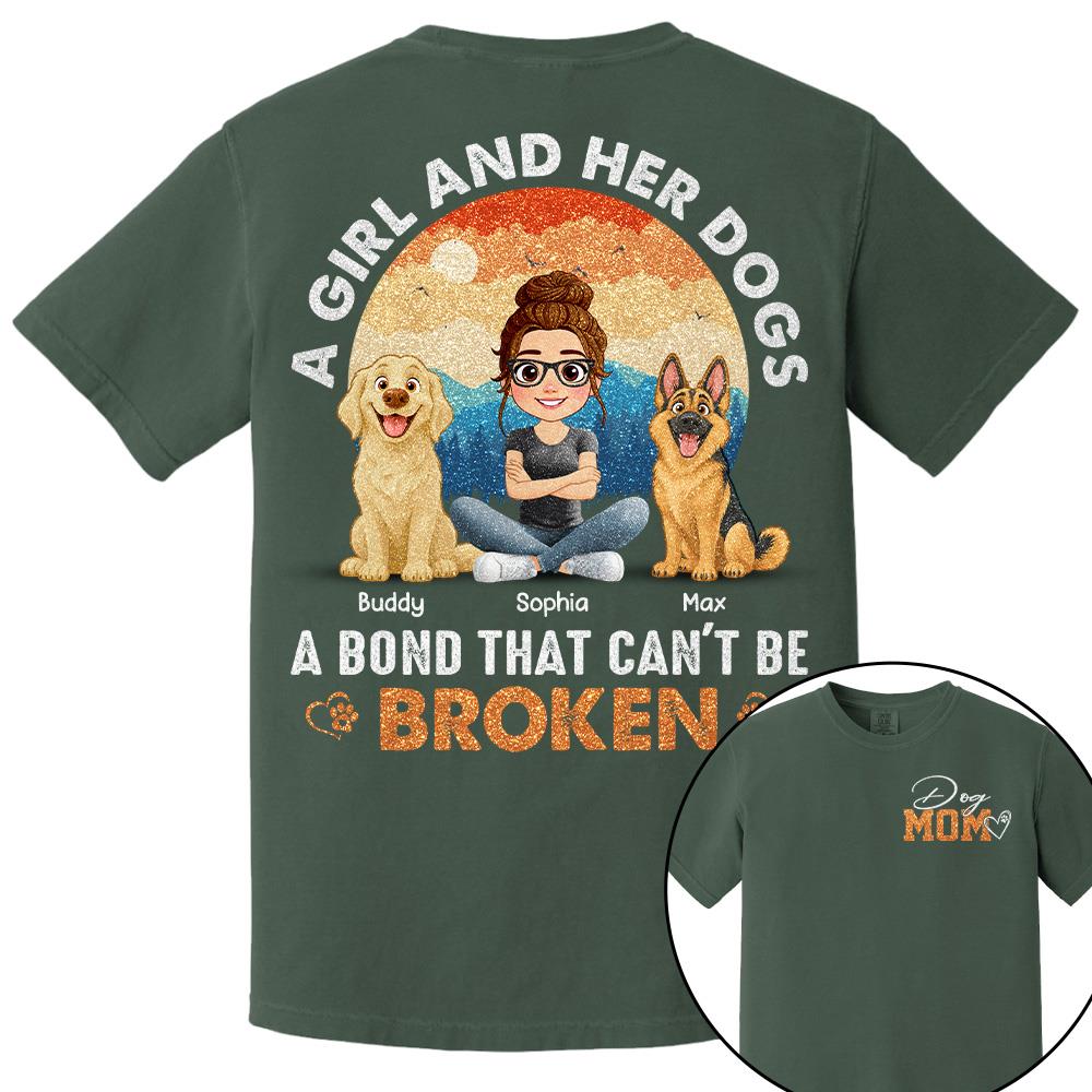 Dog Mom A Girl And Her Dogs A Bond That Can't Be Broken Personalized Shirt Gift For Dog Lover T1807 Hv01