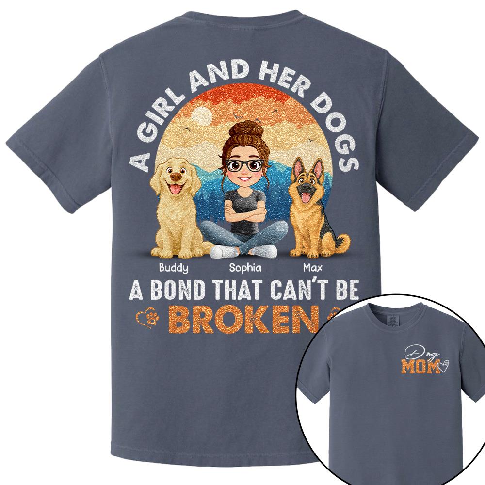 Dog Mom A Girl And Her Dogs A Bond That Can't Be Broken Personalized Shirt Gift For Dog Lover T1807 Hv01