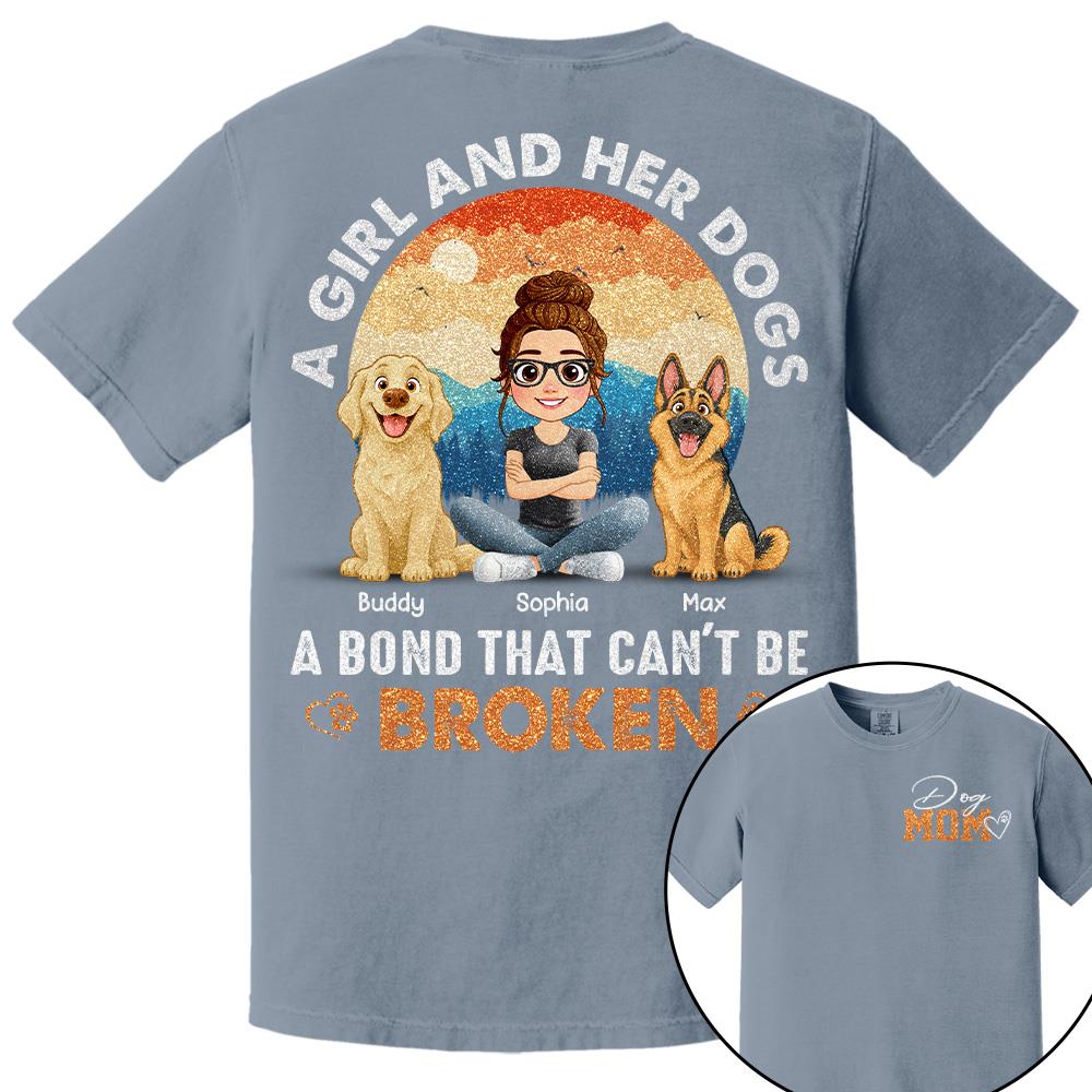 Dog Mom A Girl And Her Dogs A Bond That Can't Be Broken Personalized Shirt Gift For Dog Lover T1807 Hv01