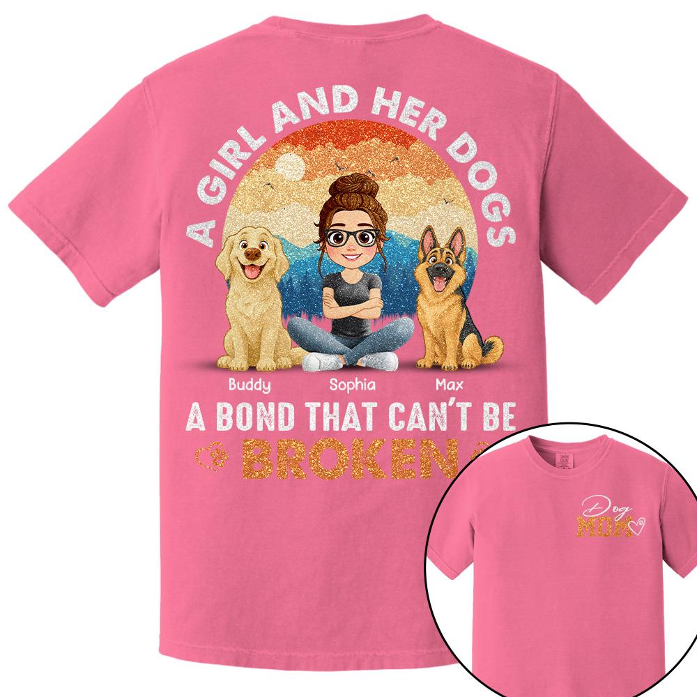 Dog Mom A Girl And Her Dogs A Bond That Can't Be Broken Personalized Shirt Gift For Dog Lover T1807 Hv01