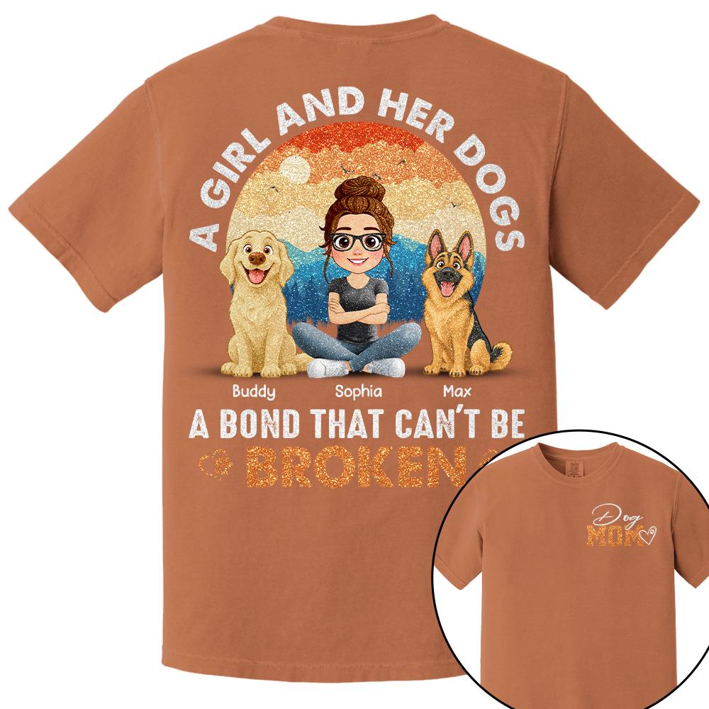 Dog Mom A Girl And Her Dogs A Bond That Can't Be Broken Personalized Shirt Gift For Dog Lover T1807 Hv01