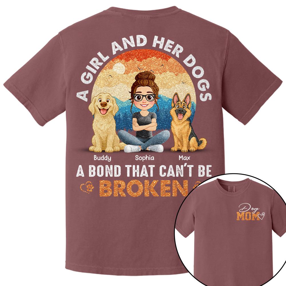 Dog Mom A Girl And Her Dogs A Bond That Can't Be Broken Personalized Shirt Gift For Dog Lover T1807 Hv01
