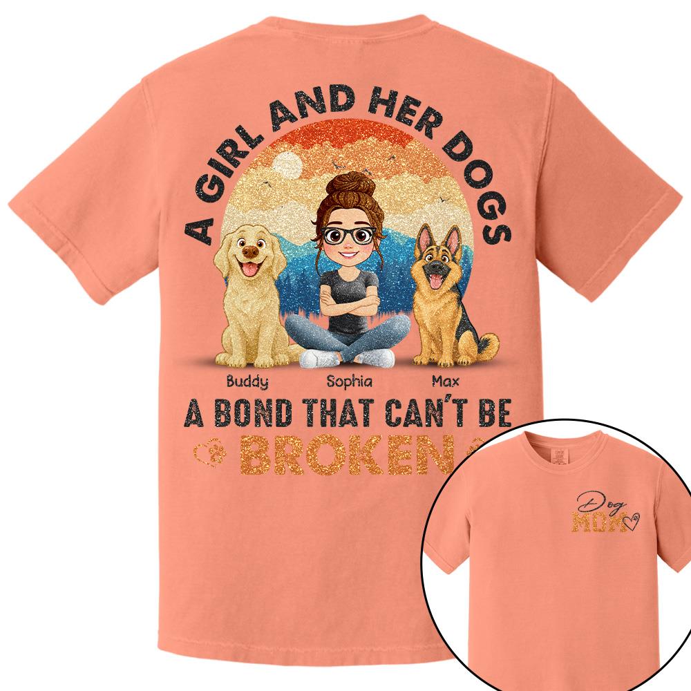 Dog Mom A Girl And Her Dogs A Bond That Can't Be Broken Personalized Shirt Gift For Dog Lover T1807 Hv01