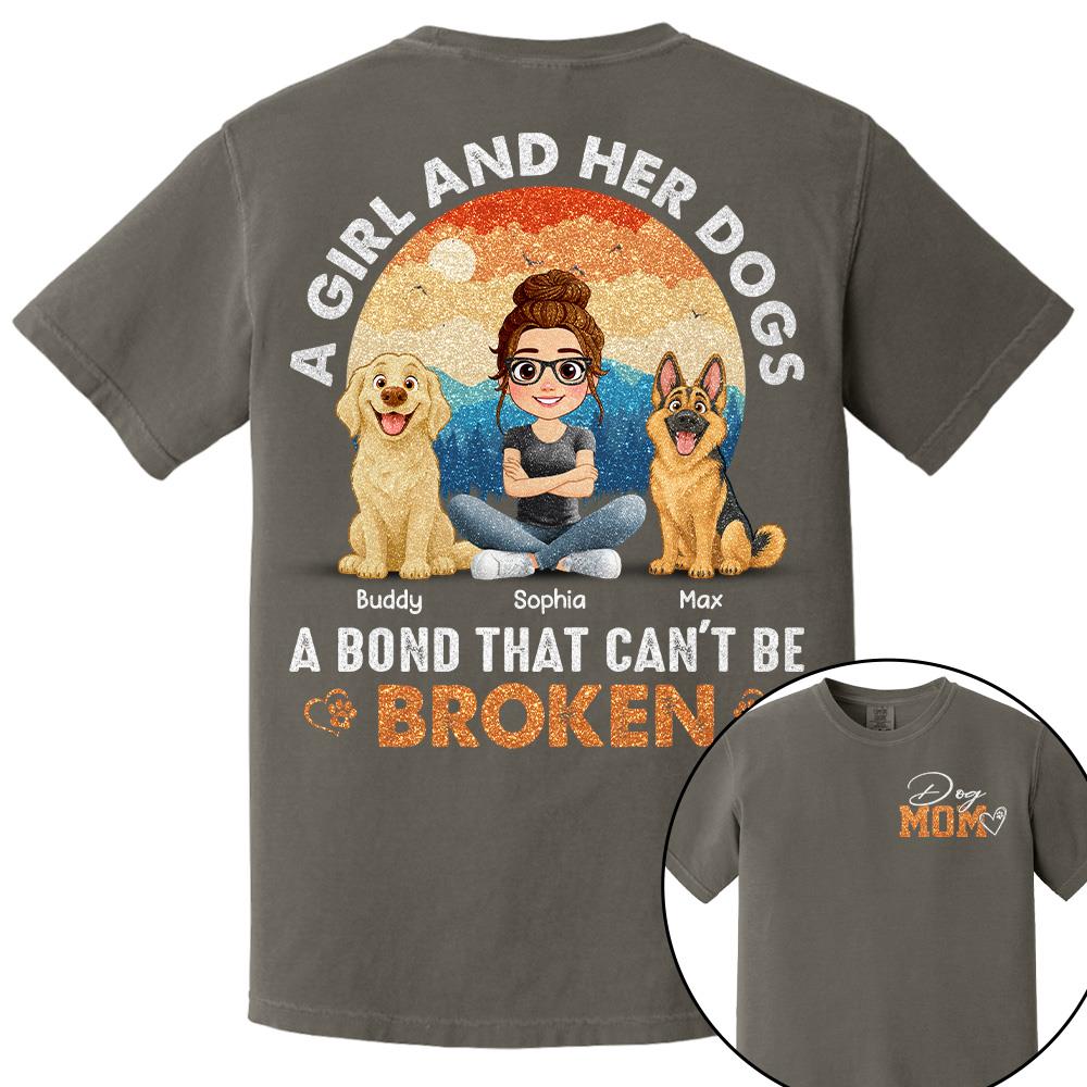 Dog Mom A Girl And Her Dogs A Bond That Can't Be Broken Personalized Shirt Gift For Dog Lover T1807 Hv01