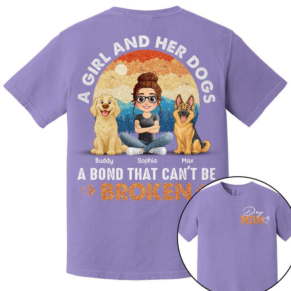 Dog Mom A Girl And Her Dogs A Bond That Can't Be Broken Personalized Shirt Gift For Dog Lover T1807 Hv01
