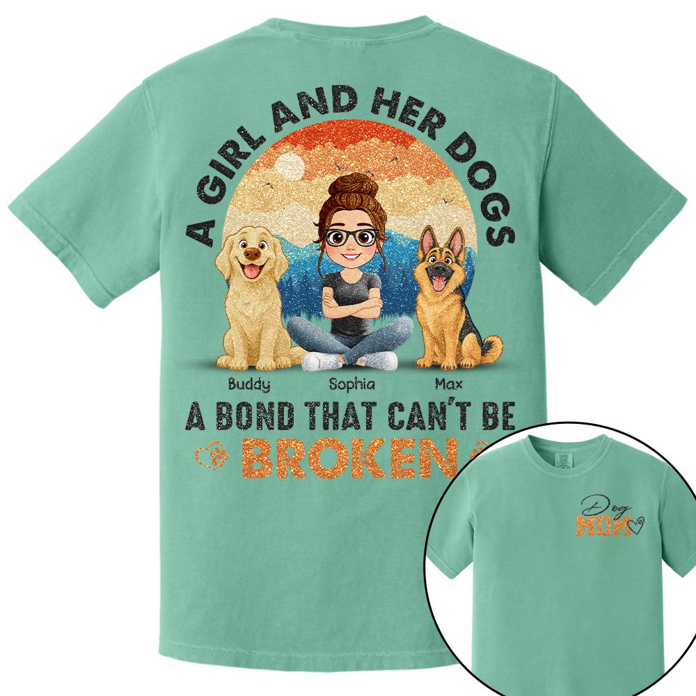 Dog Mom A Girl And Her Dogs A Bond That Can't Be Broken Personalized Shirt Gift For Dog Lover T1807 Hv01