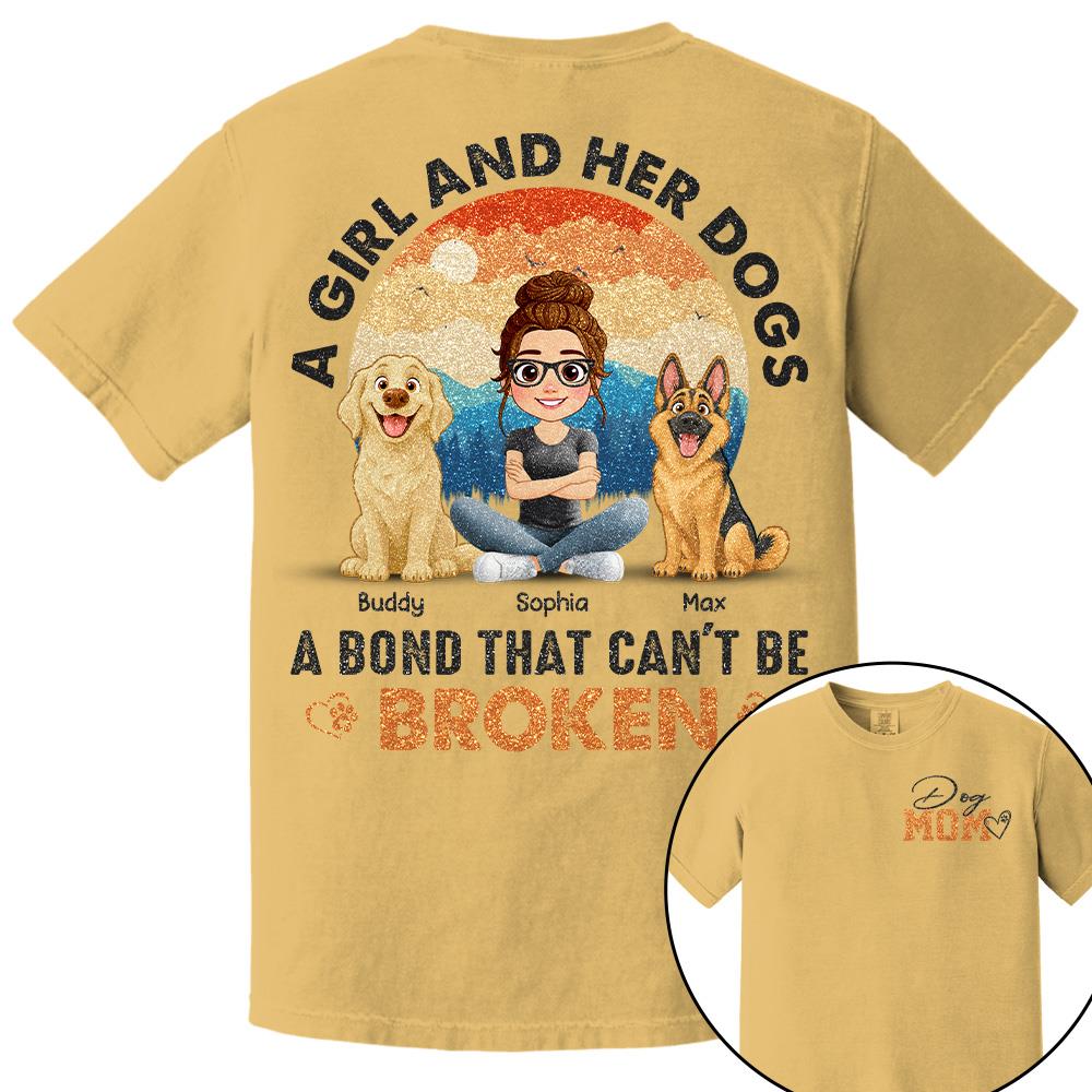 Dog Mom A Girl And Her Dogs A Bond That Can't Be Broken Personalized Shirt Gift For Dog Lover T1807 Hv01