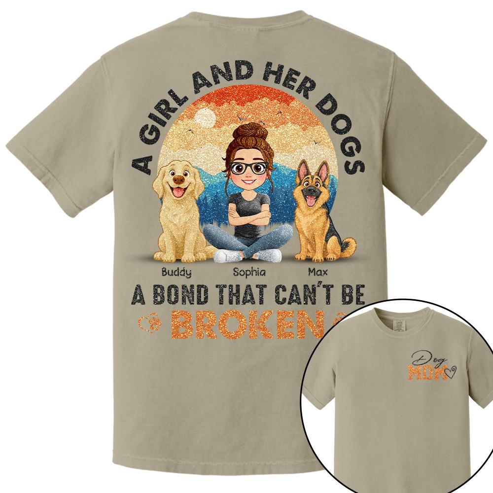 Dog Mom A Girl And Her Dogs A Bond That Can't Be Broken Personalized Shirt Gift For Dog Lover T1807 Hv01