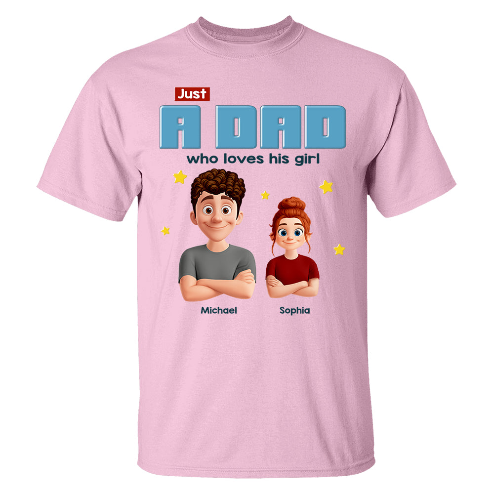 Just a Dad Who Loves His Girl Personalized Shirt For Dad Pt99