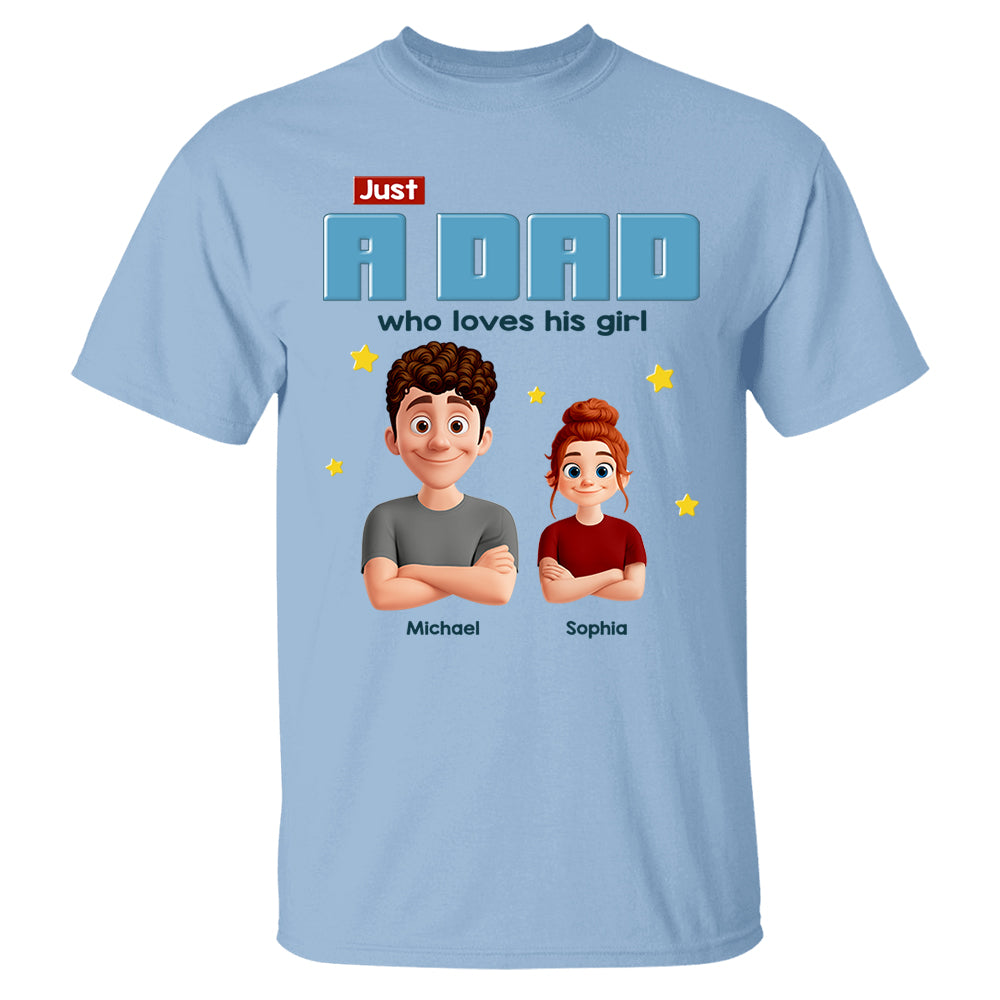 Just a Dad Who Loves His Girl Personalized Shirt For Dad Pt99