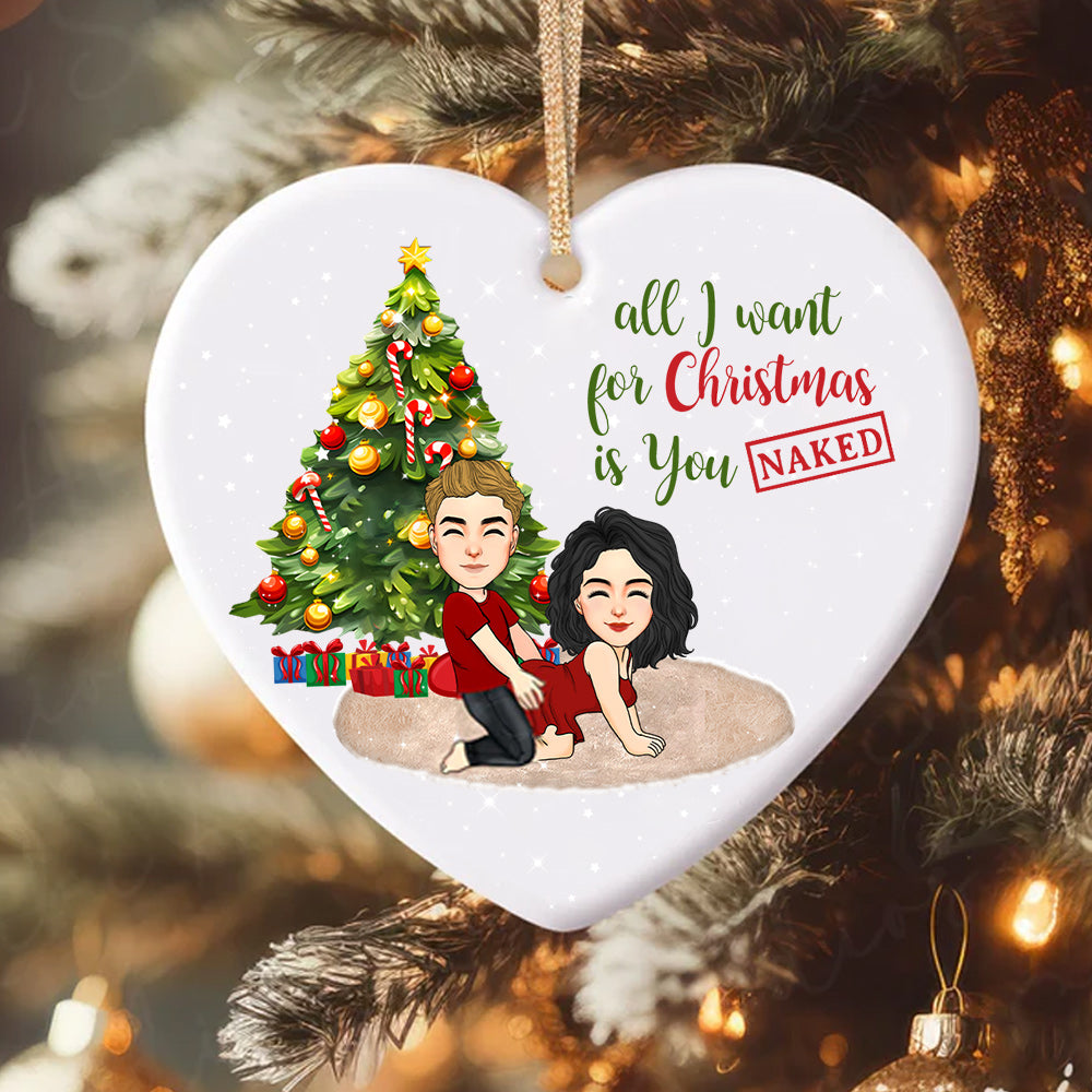 All I Want For Christmas Is You Naked Heart Ceramic Ornament For Couple Do99