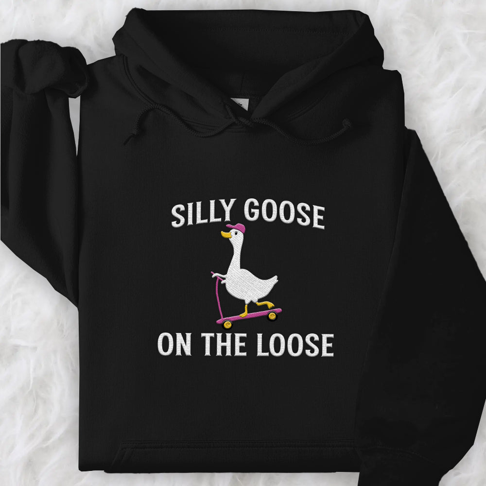 Embroidered Shirt Silly Goose On the Loose T-Shirt Embroidered Goose Crewneck Shirt Silly Goose Shirt Funny Shirt Gift