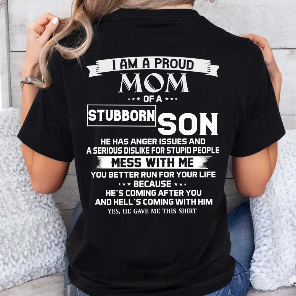 I Am A Proud Mom Of A Stubborn Son Shirt Shirt Perfect Gift For Mom From Son