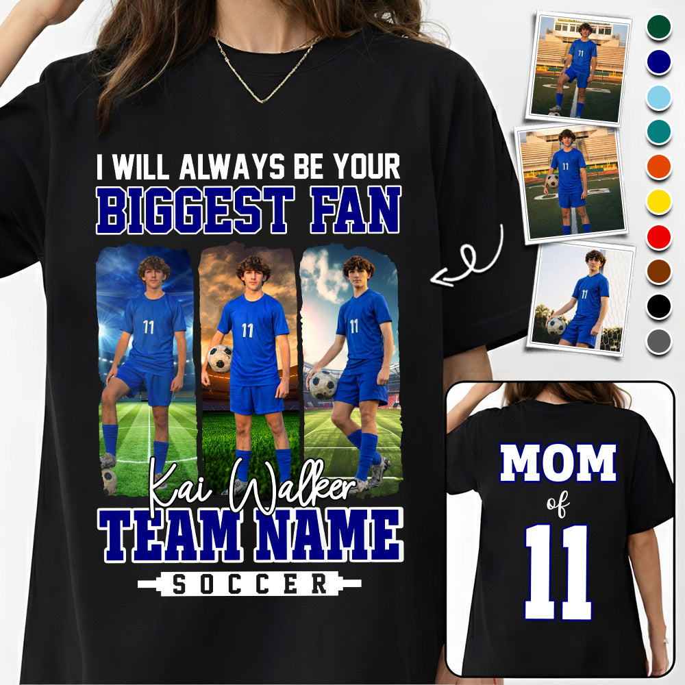 I Will Always Be Your Biggest Fan, Personalized Soccer Shirt For Soccer Mom Sport Family NA02 Li29