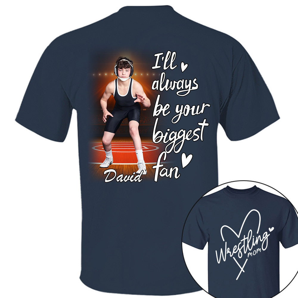 I'll Always Be Your Biggest Fan - Personalized Shirt For Wrestling Lovers NA04