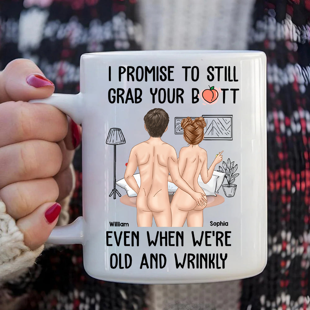 I Promise To Still Grab Your Butt - Personalized Mug Tu20