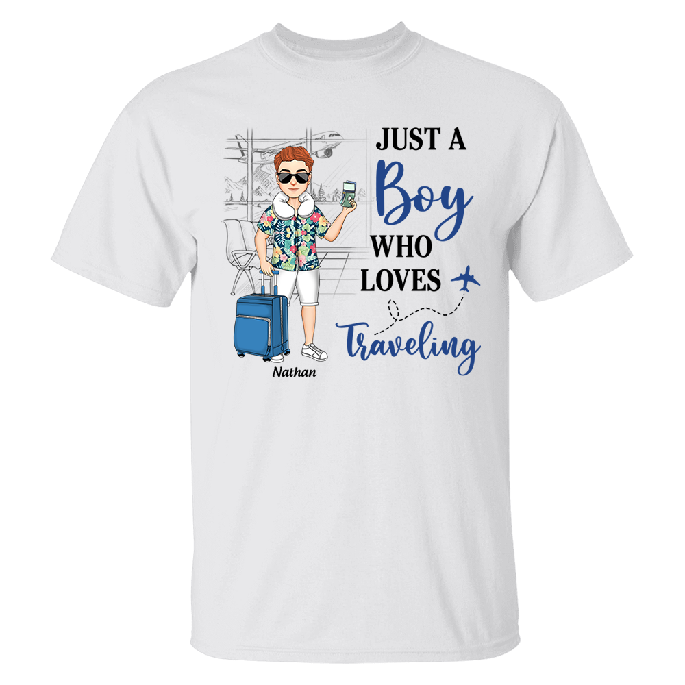 Just A Boy Who Loves Traveling - Custom Shirt For Traveling Girl NA04 Pa00
