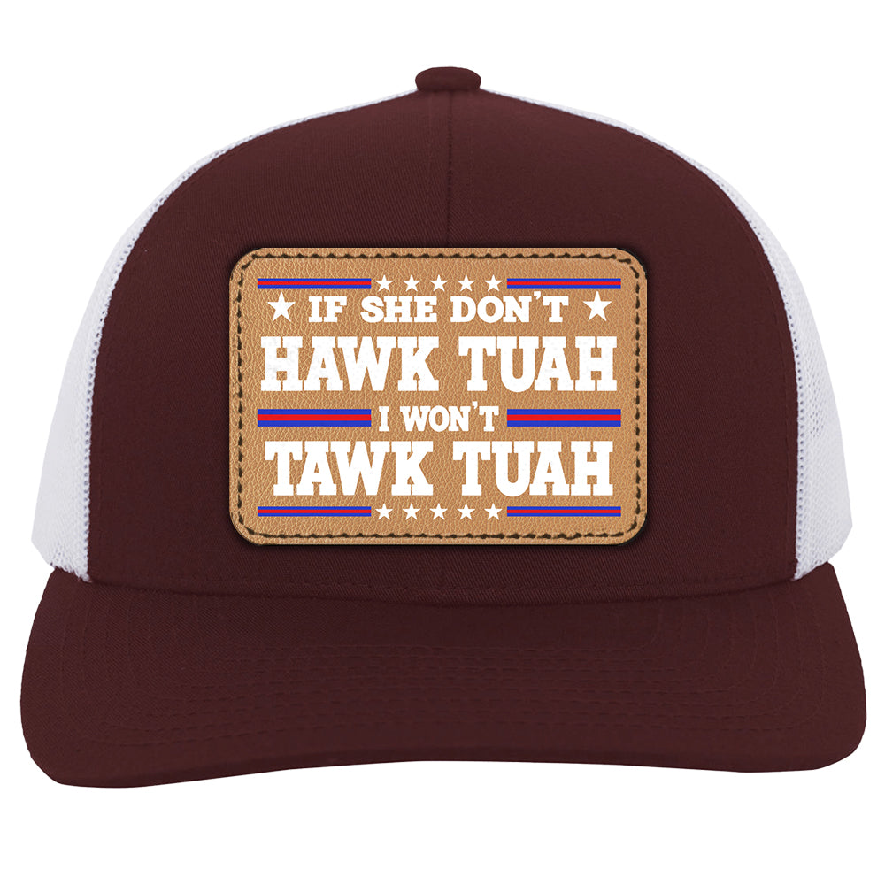 If She Don't Hawk Tuah, I Don't Wanna Tawk Tuah Trucker Snapback