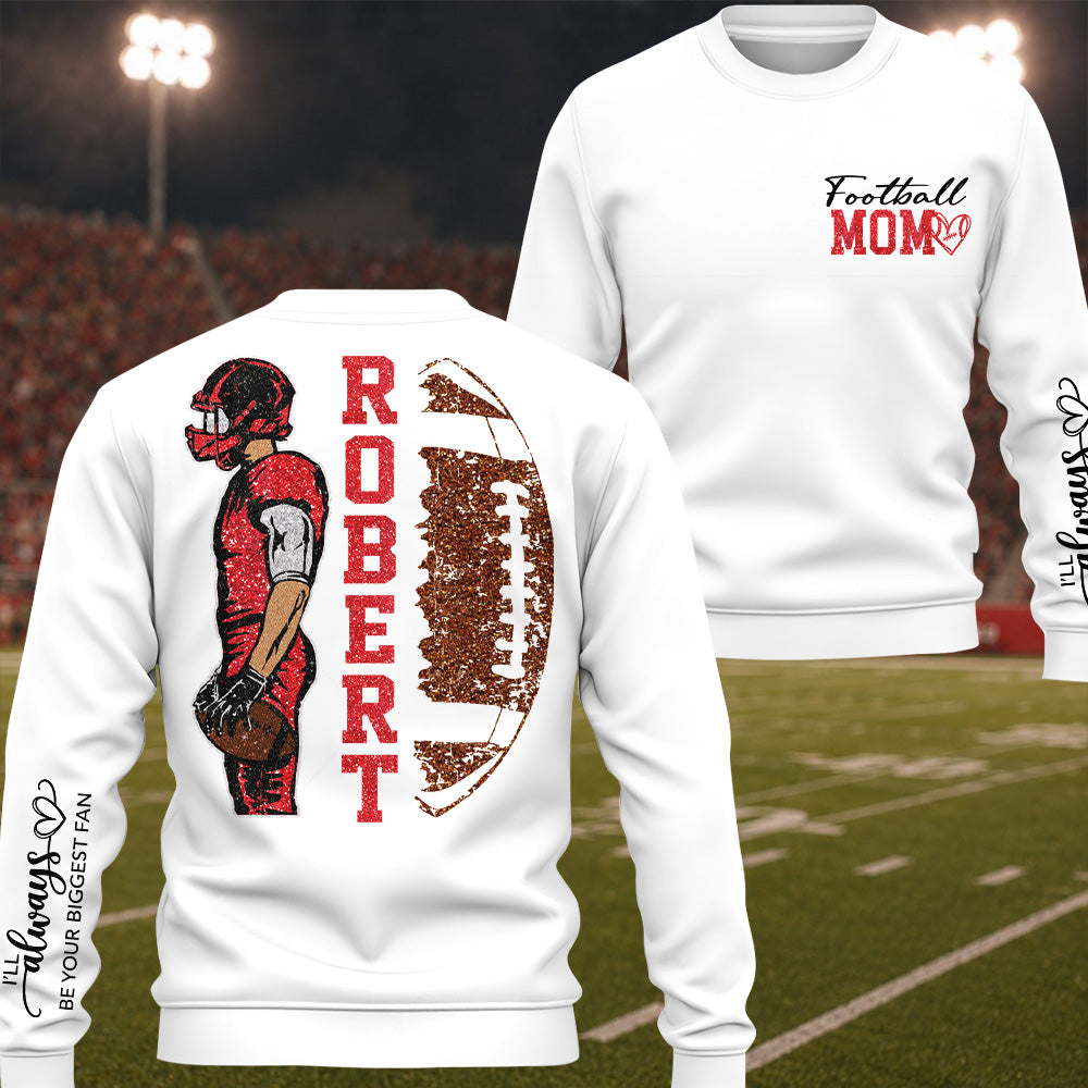 Football Mom - I’ll Always Be Your Biggest Fan- Custom Player Name & Number Football Shirt Na02 T24