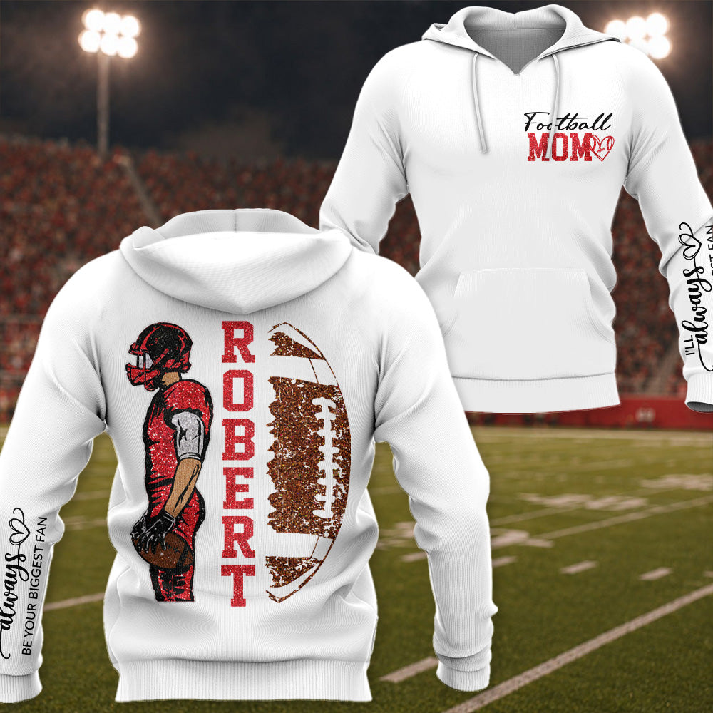 Football Mom - I’ll Always Be Your Biggest Fan- Custom Player Name & Number Football Shirt Na02 T24