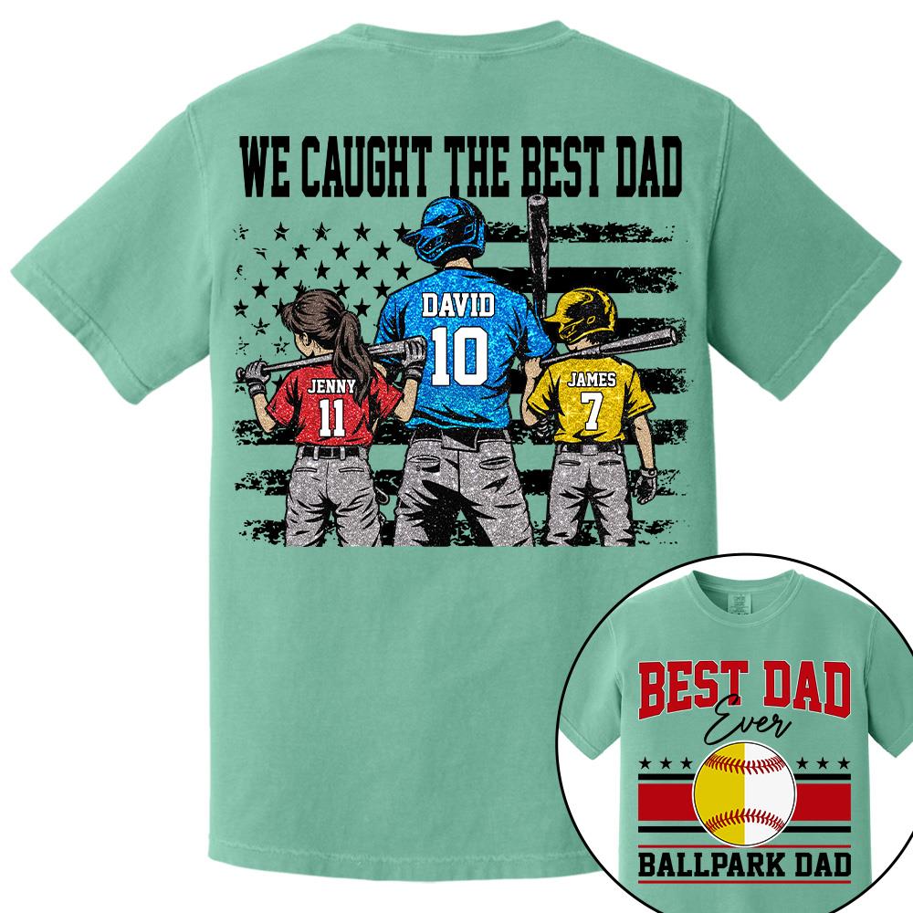 We Caught The Best Dad Baseball Softball Shirt, Personalized Shirt, Gift For Father's Day T1807 Hv01