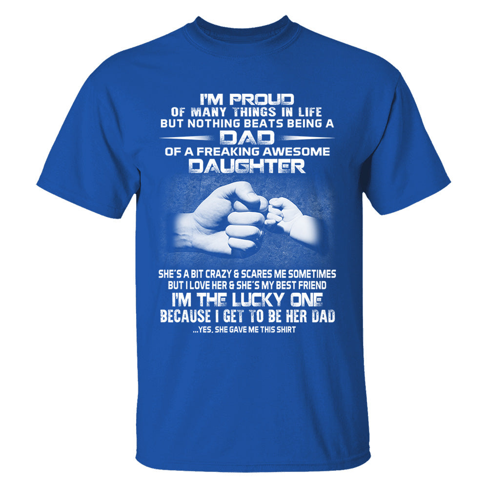 Proud Dad Of Freaking Awesome Daughter Shirt Shirt Perfect Gift For Dad