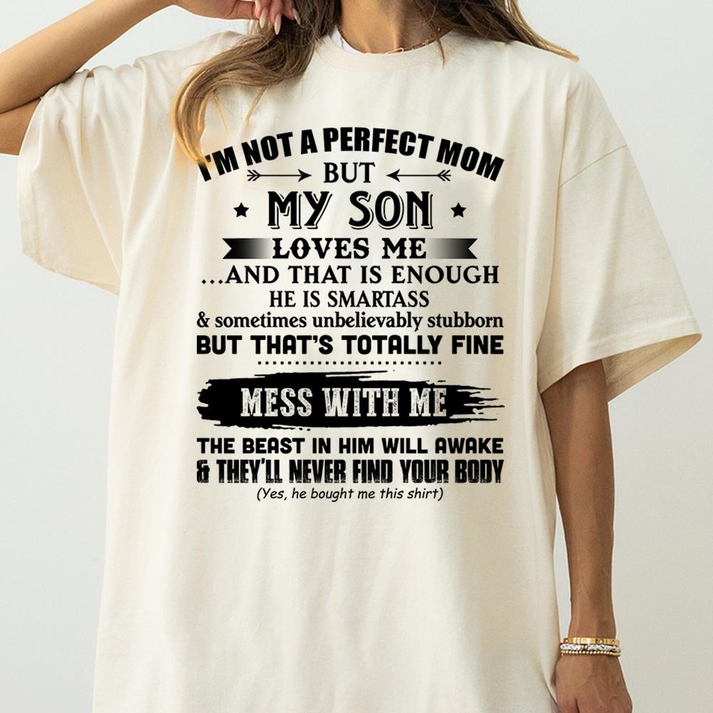 I'm Not A Perfect Mom But My Son Loves Me Shirt Gift For Mom From Son