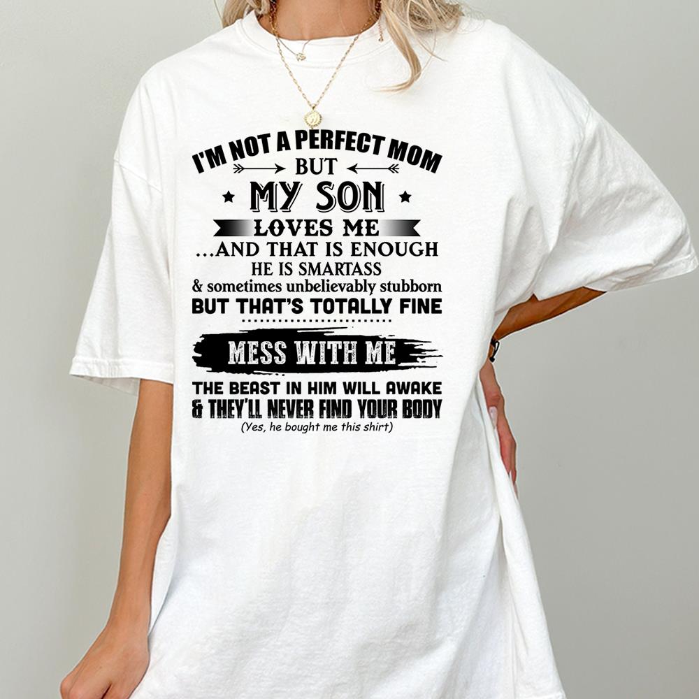 I'm Not A Perfect Mom But My Son Loves Me Shirt Gift For Mom From Son