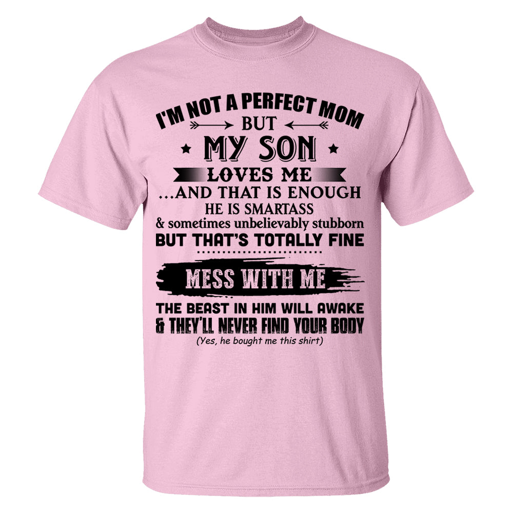 I'm Not A Perfect Mom But My Son Loves Me Shirt Gift For Mom From Son