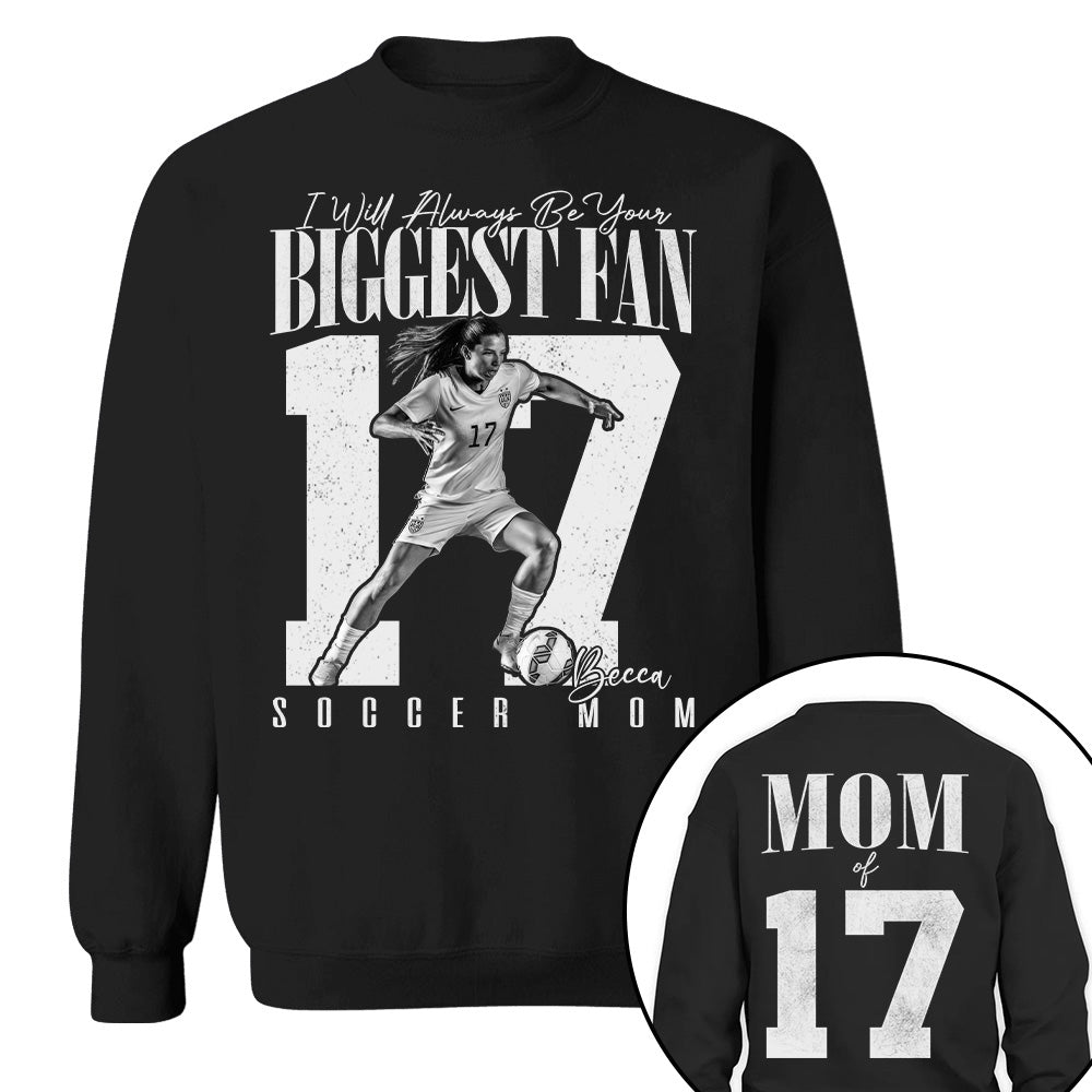 Soccer Mom - I'll Always Be Your Biggest Fan - Custom Photo Player Soccer Shirt T1807 T24