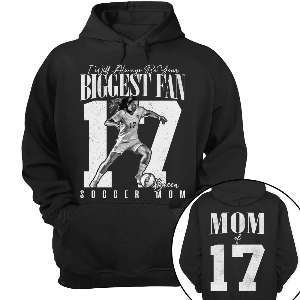 Soccer Mom - I'll Always Be Your Biggest Fan - Custom Photo Player Soccer Shirt T1807 T24