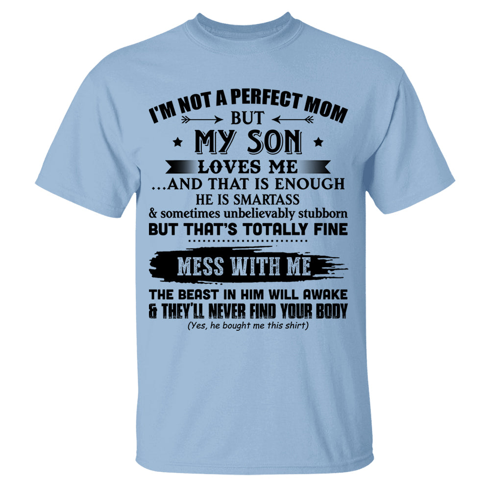 I'm Not A Perfect Mom But My Son Loves Me Shirt Gift For Mom From Son