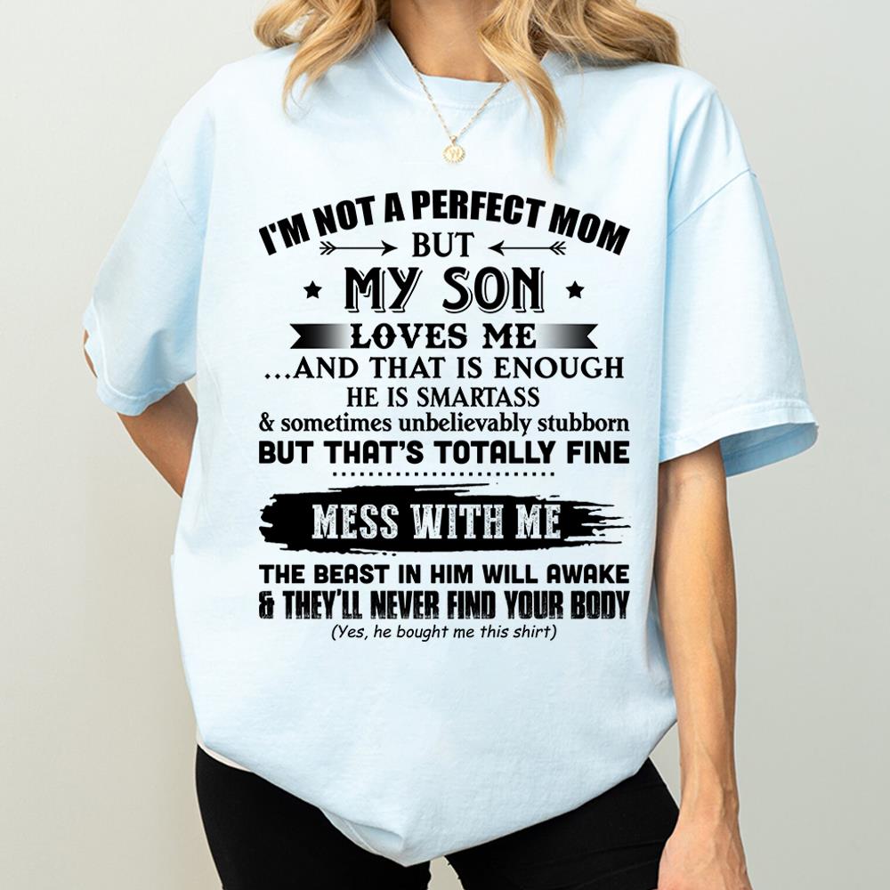 I'm Not A Perfect Mom But My Son Loves Me Shirt Gift For Mom From Son