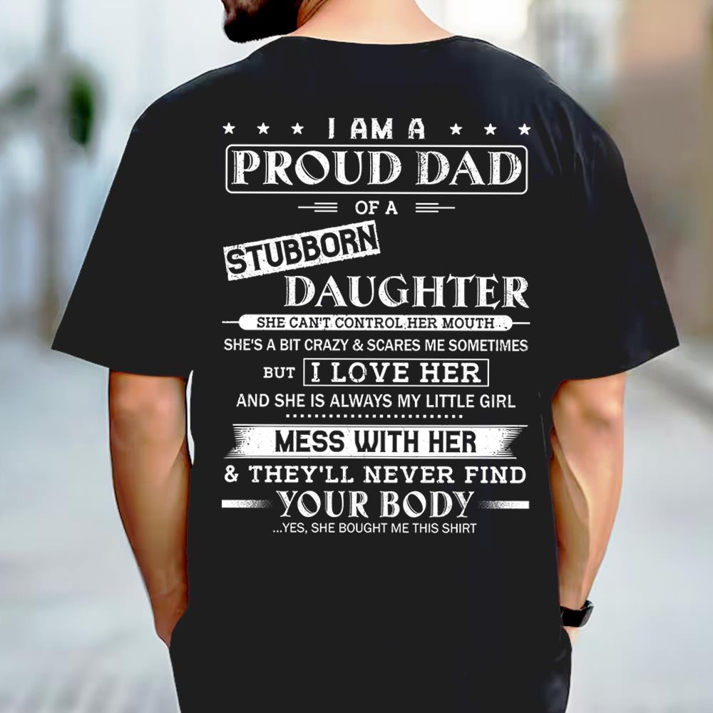 I Am A Proud Dad Of A Stubborn Daughter Shirt Perfect Gift For Dad