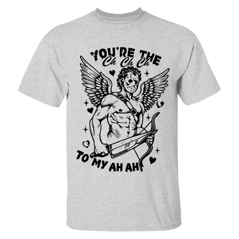 You’re the Ch-Ch-Ch to My Ah-Ah-Ah  Cupid Valentine Tshirt For Couple Li29