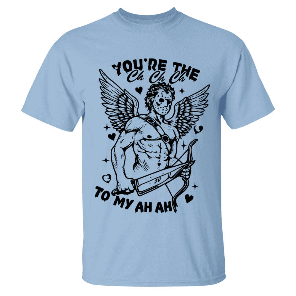 You’re the Ch-Ch-Ch to My Ah-Ah-Ah  Cupid Valentine Tshirt For Couple Li29