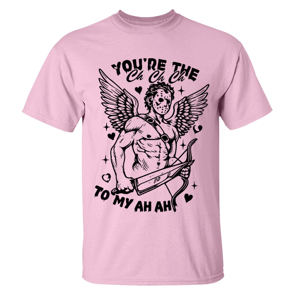 You’re the Ch-Ch-Ch to My Ah-Ah-Ah  Cupid Valentine Tshirt For Couple Li29