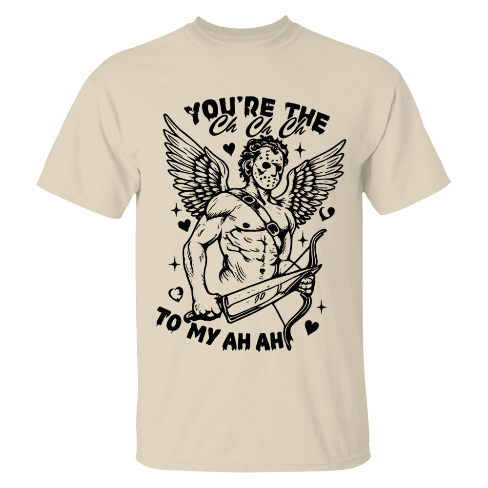 You’re the Ch-Ch-Ch to My Ah-Ah-Ah  Cupid Valentine Tshirt For Couple Li29