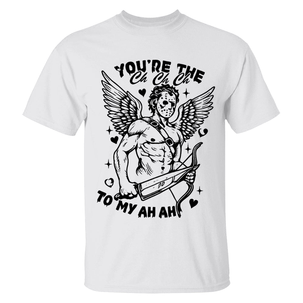 You’re the Ch-Ch-Ch to My Ah-Ah-Ah  Cupid Valentine Tshirt For Couple Li29