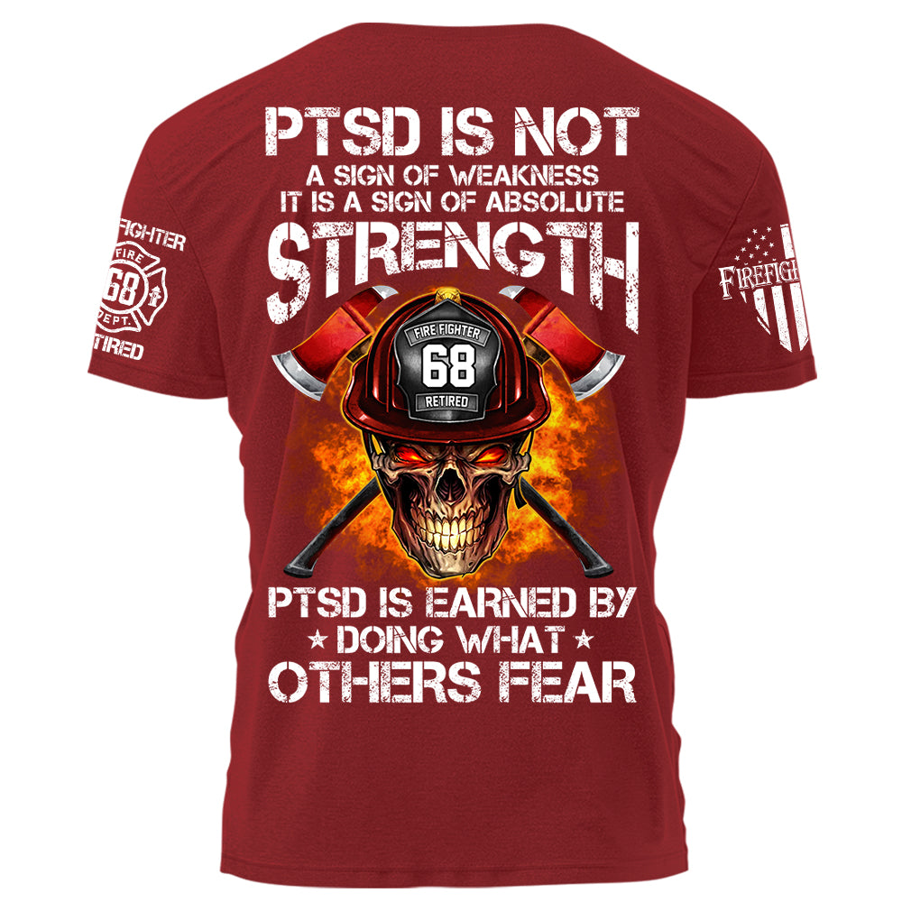 Firefighters Shirt PTSD Is Earned By Doing What Others Fear Personalized Shirt For Firefighter H2511