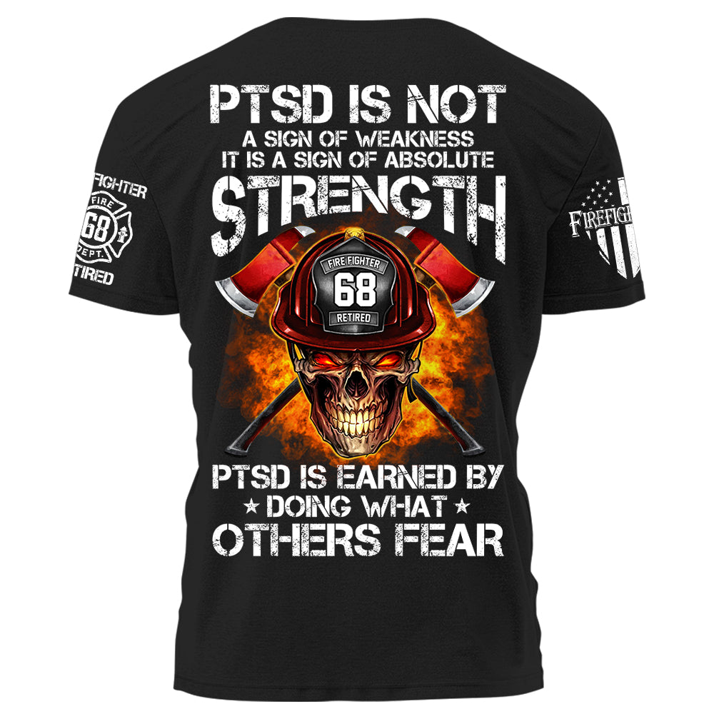 Firefighters Shirt PTSD Is Earned By Doing What Others Fear Personalized Shirt For Firefighter H2511