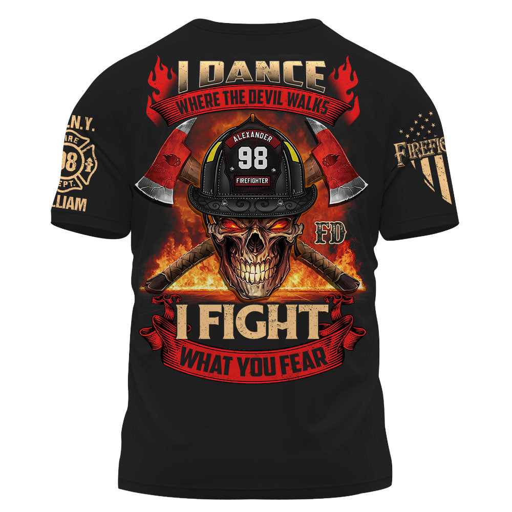 Custom Shirt Dance Where The Devil Walks I Fight What You Fear Gift For Firefighter K1702