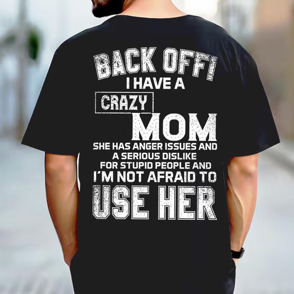 Back Off! I Have A Crazy Mom Shirt Perfect Gift For Son & Daughter