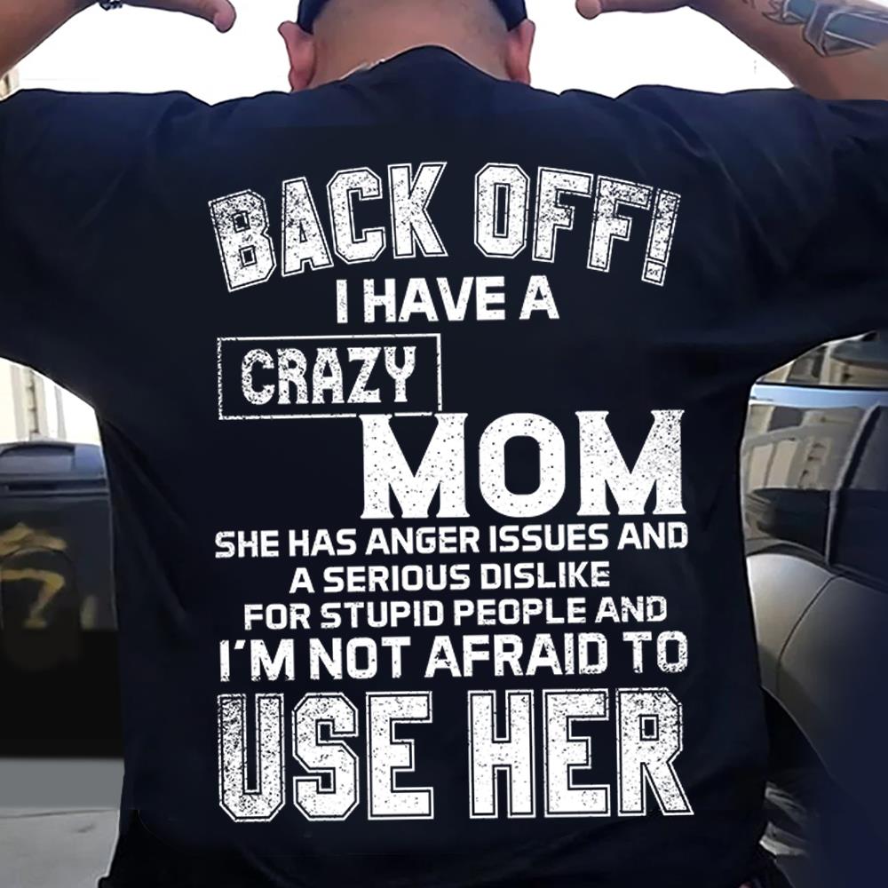 Back Off! I Have A Crazy Mom Shirt Perfect Gift For Son & Daughter