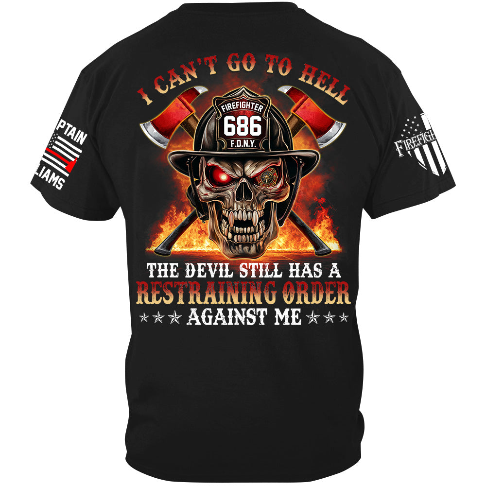 I Cant Go To Hell The Devil Still Has A Restraining Order Against Me Skull Firefighter Shirt H2511