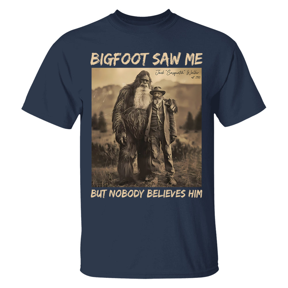 Custom Photo Bigfoot Saw Me But Nobody Believes Him - Personalized Shirt DO98
