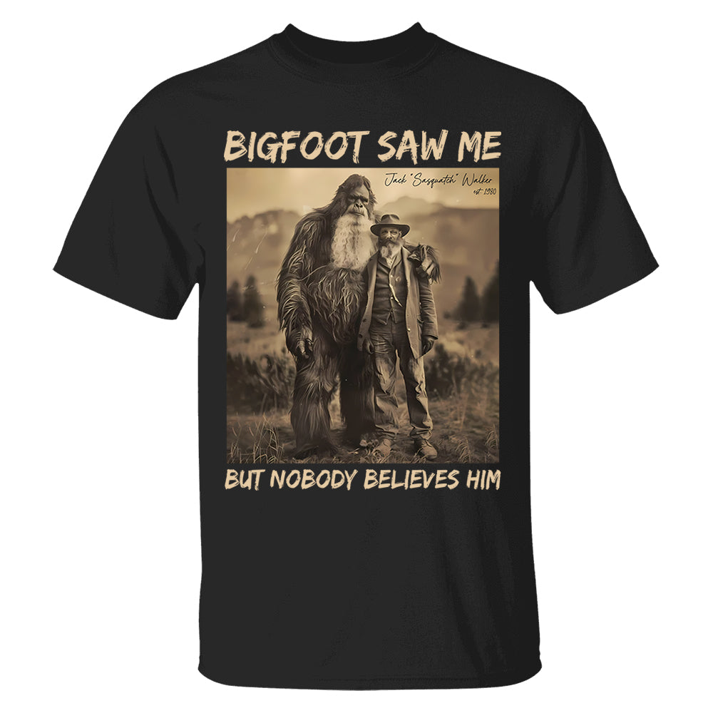 Custom Photo Bigfoot Saw Me But Nobody Believes Him - Personalized Shirt DO98