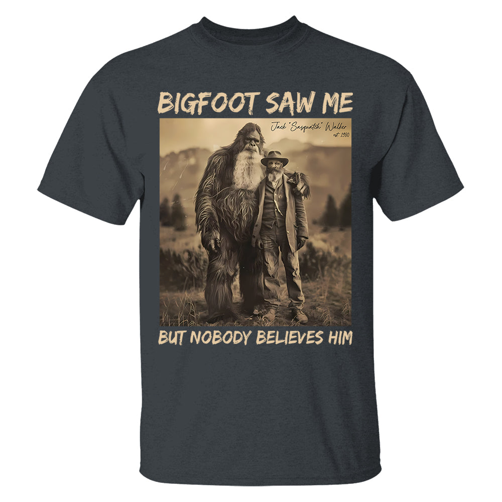 Custom Photo Bigfoot Saw Me But Nobody Believes Him - Personalized Shirt DO98