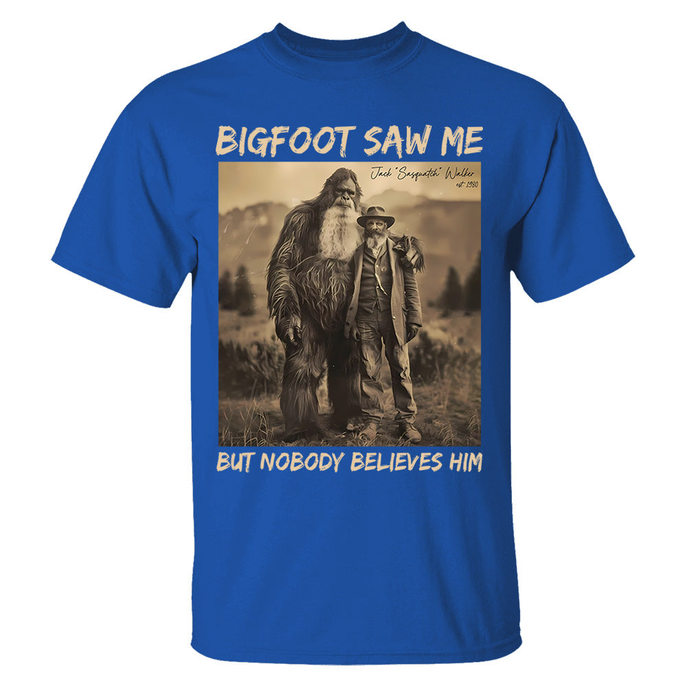 Custom Photo Bigfoot Saw Me But Nobody Believes Him - Personalized Shirt DO98