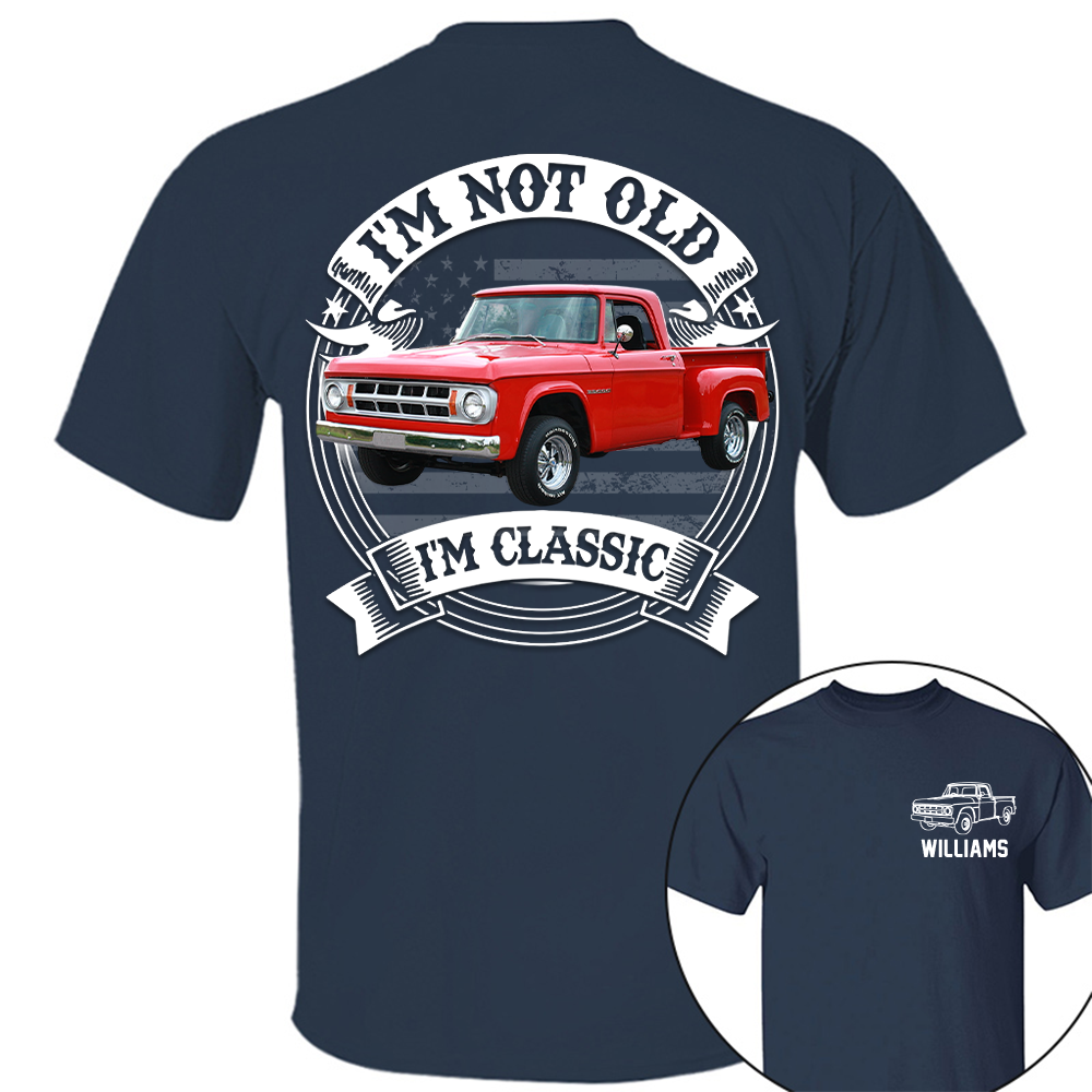 I'm Not Old I'm Classic Dodge D Graphic Personalized Car's Photo Quarter Shirt